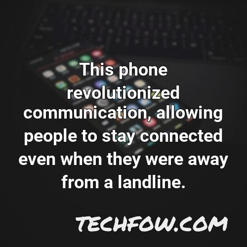 this phone revolutionized communication allowing people to stay connected even when they were away from a landline