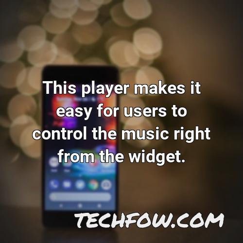 this player makes it easy for users to control the music right from the widget