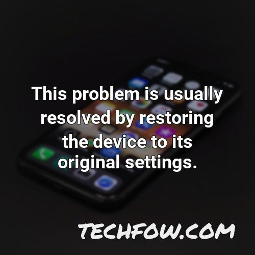 this problem is usually resolved by restoring the device to its original settings