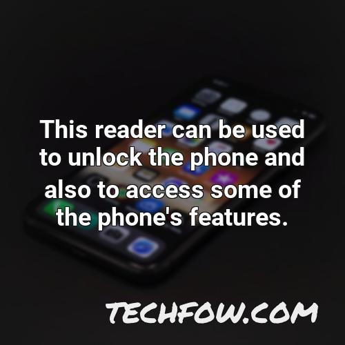 this reader can be used to unlock the phone and also to access some of the phone s features