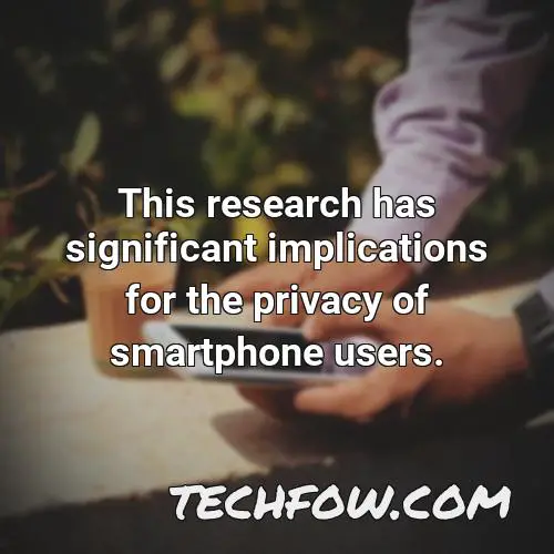 this research has significant implications for the privacy of smartphone users