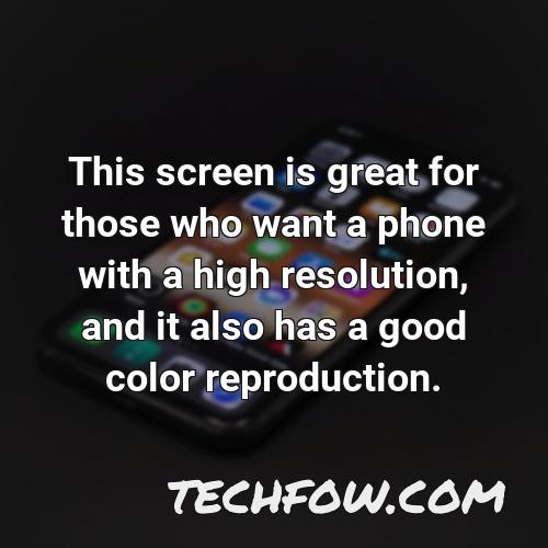 this screen is great for those who want a phone with a high resolution and it also has a good color reproduction