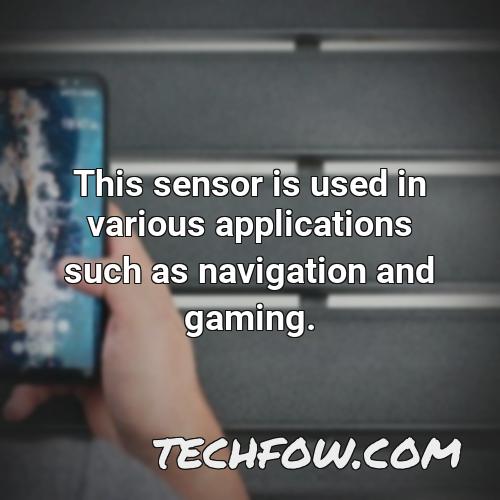 this sensor is used in various applications such as navigation and gaming
