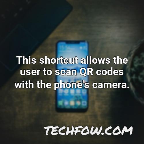 this shortcut allows the user to scan qr codes with the phone s camera