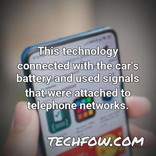 this technology connected with the car s battery and used signals that were attached to telephone networks