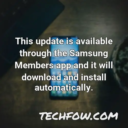 this update is available through the samsung members app and it will download and install automatically