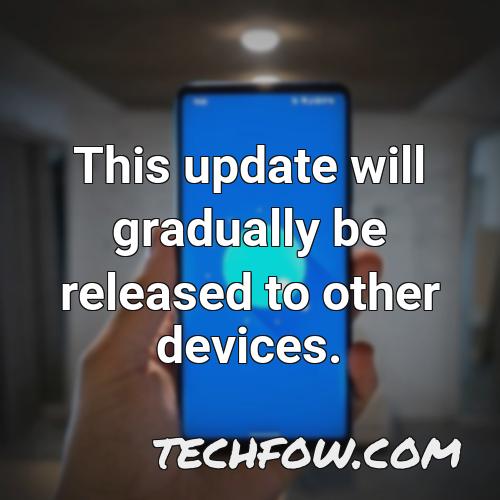 this update will gradually be released to other devices