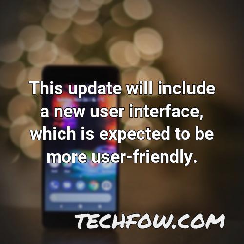 this update will include a new user interface which is expected to be more user friendly