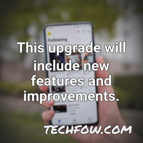 this upgrade will include new features and improvements