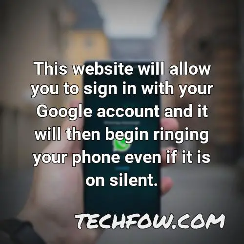 this website will allow you to sign in with your google account and it will then begin ringing your phone even if it is on silent