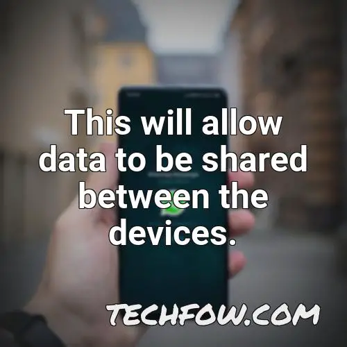 this will allow data to be shared between the devices