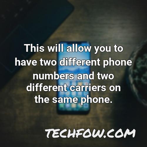 this will allow you to have two different phone numbers and two different carriers on the same phone