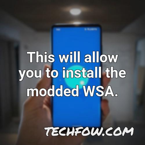 this will allow you to install the modded wsa