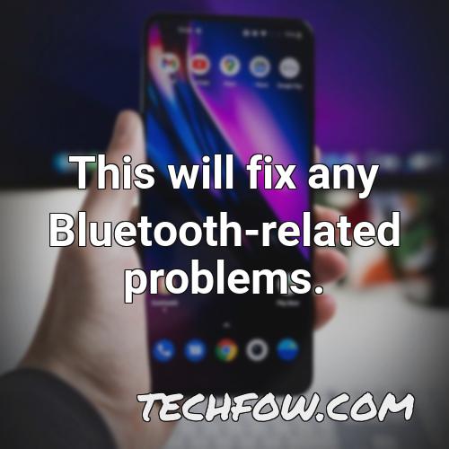 this will fix any bluetooth related problems