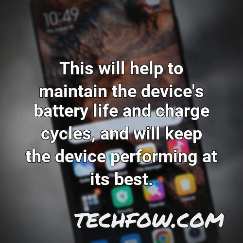 this will help to maintain the device s battery life and charge cycles and will keep the device performing at its best