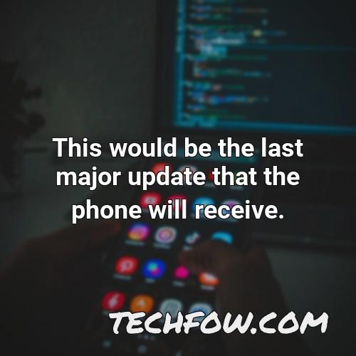 this would be the last major update that the phone will receive