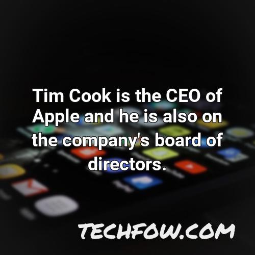 tim cook is the ceo of apple and he is also on the company s board of directors