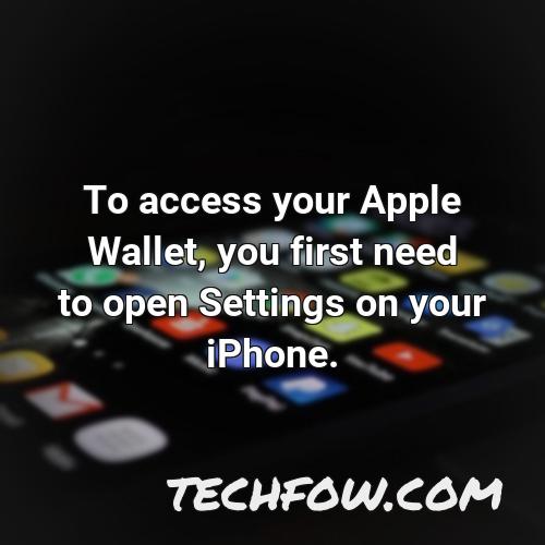 to access your apple wallet you first need to open settings on your iphone