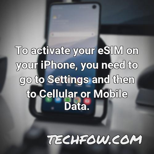 to activate your esim on your iphone you need to go to settings and then to cellular or mobile data