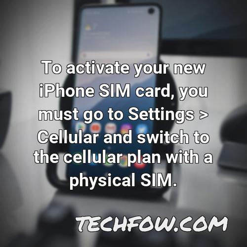 to activate your new iphone sim card you must go to settings cellular and switch to the cellular plan with a physical sim