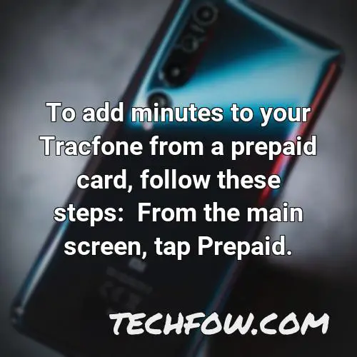 to add minutes to your tracfone from a prepaid card follow these steps from the main screen tap prepaid