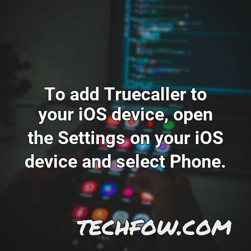 to add truecaller to your ios device open the settings on your ios device and select phone