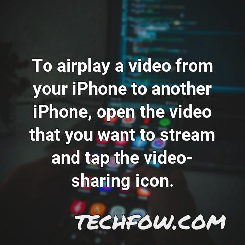 to airplay a video from your iphone to another iphone open the video that you want to stream and tap the video sharing icon