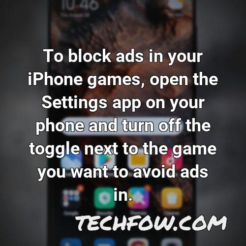 to block ads in your iphone games open the settings app on your phone and turn off the toggle next to the game you want to avoid ads in