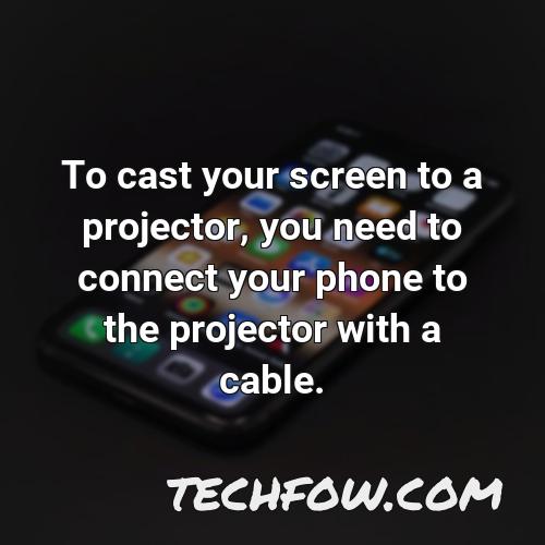 to cast your screen to a projector you need to connect your phone to the projector with a cable