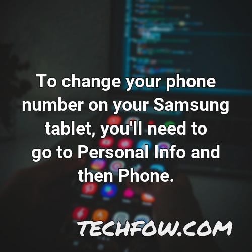 to change your phone number on your samsung tablet you ll need to go to personal info and then phone