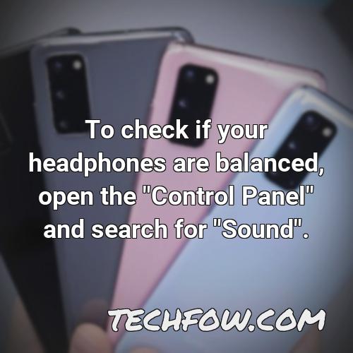 to check if your headphones are balanced open the control panel and search for sound