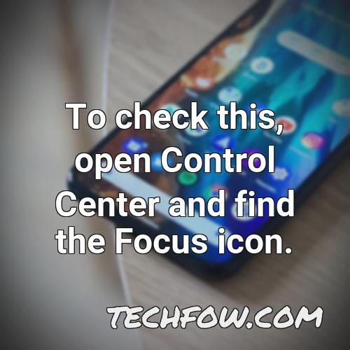 to check this open control center and find the focus icon 2