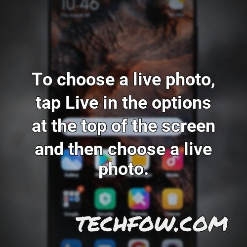 to choose a live photo tap live in the options at the top of the screen and then choose a live photo