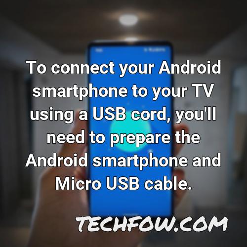 to connect your android smartphone to your tv using a usb cord you ll need to prepare the android smartphone and micro usb cable
