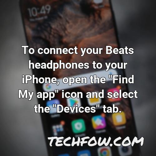 to connect your beats headphones to your iphone open the find my app icon and select the devices tab