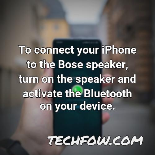 to connect your iphone to the bose speaker turn on the speaker and activate the bluetooth on your device