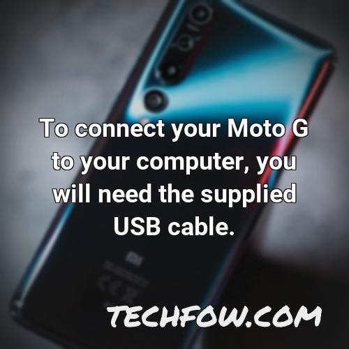 to connect your moto g to your computer you will need the supplied usb cable