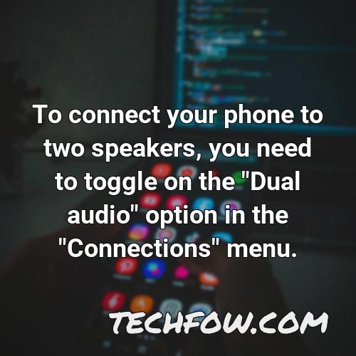 to connect your phone to two speakers you need to toggle on the dual audio option in the connections menu