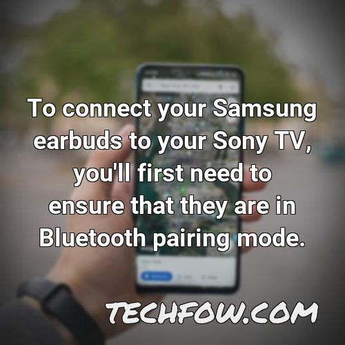 to connect your samsung earbuds to your sony tv you ll first need to ensure that they are in bluetooth pairing mode