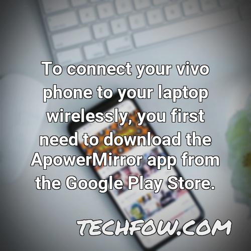 to connect your vivo phone to your laptop wirelessly you first need to download the apowermirror app from the google play store