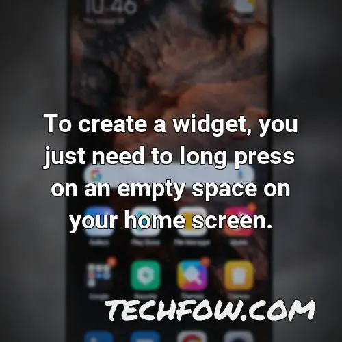 to create a widget you just need to long press on an empty space on your home screen