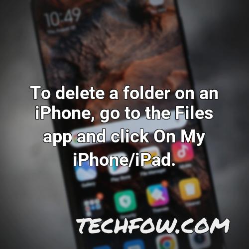 to delete a folder on an iphone go to the files app and click on my iphone ipad
