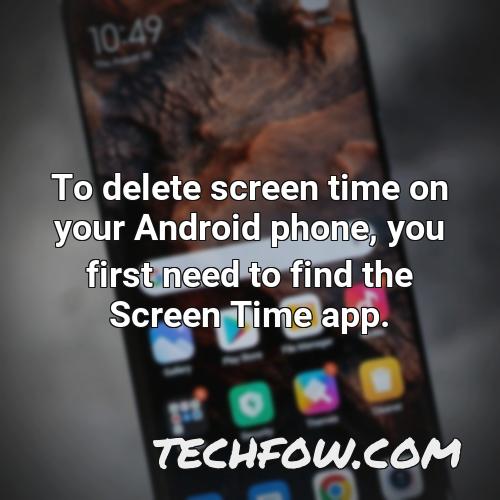 to delete screen time on your android phone you first need to find the screen time app