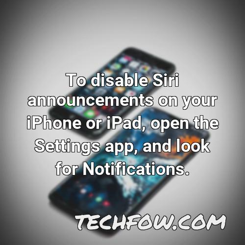 to disable siri announcements on your iphone or ipad open the settings app and look for notifications