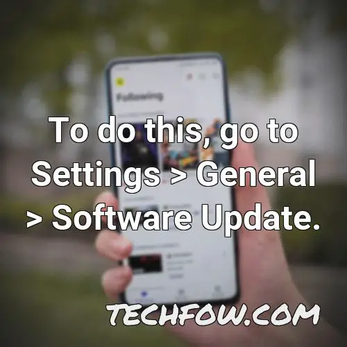 to do this go to settings general software update