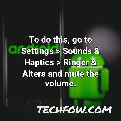 to do this go to settings sounds haptics ringer alters and mute the volume