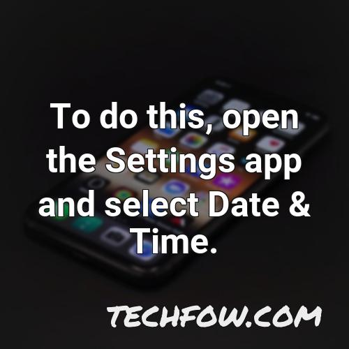 to do this open the settings app and select date time