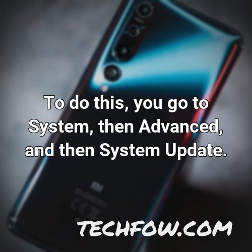 to do this you go to system then advanced and then system update