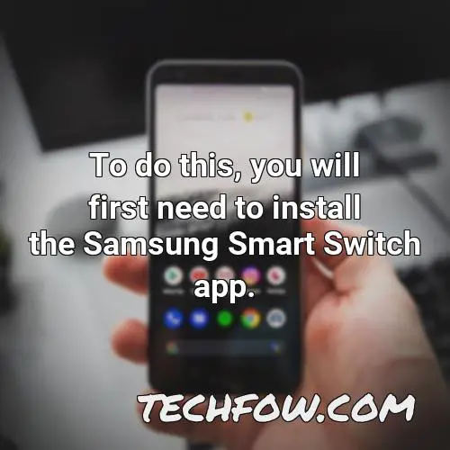 to do this you will first need to install the samsung smart switch app