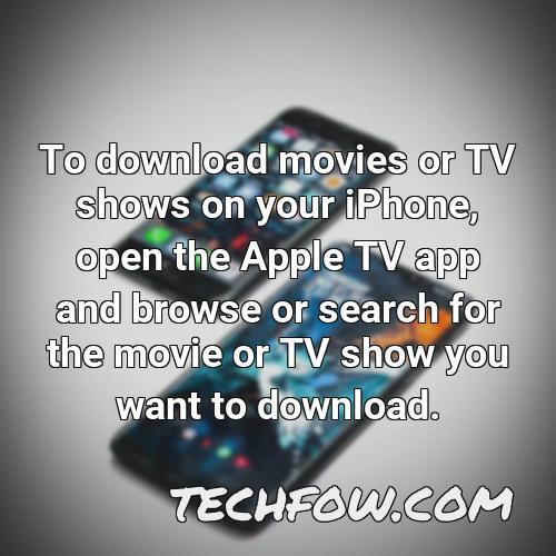 to download movies or tv shows on your iphone open the apple tv app and browse or search for the movie or tv show you want to download